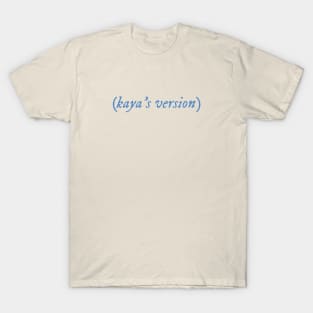 Kaya's Version T-Shirt